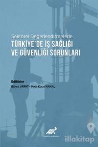 Sektörel Değerlendirmelerle Türkiye'de İş Sağlığı ve Güvenliği Sorunları
