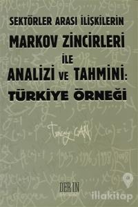 Sektörler Arası İlişkilerin Markov Zincirleri ile Analizi ve Tahmini: Türkiye Örneği