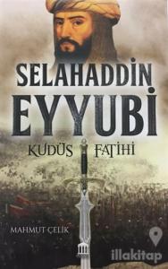 Selahaddin Eyyubi - Kudüs Fatihi