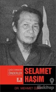 Selamet Haşim - Çağda İz Bırakan Önderler