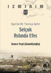 Selçuk Aslında Efes - Ege'de Bir Tanrıça Şehri