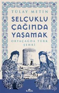Selçuklu Çağında Yaşamak
