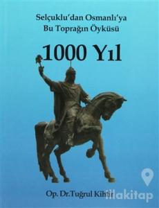 Selçuklu'dan Osmanlı'ya Bu Toprağın Öyküsü 1000 Yıl