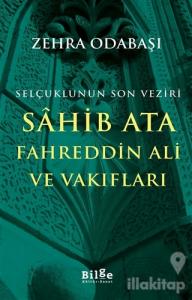 Selçuklunun Son Veziri Sahib Ata Fahreddin Ali ve Vakıfları