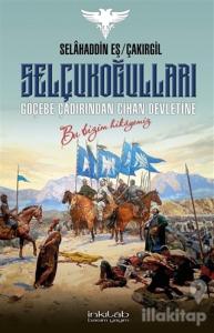 Selçukoğulları – Göçebe Çadırından Cihan Devletine