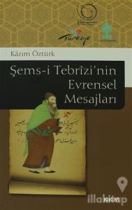Şems-i Tebrizi'nin Evrensel Mesajları