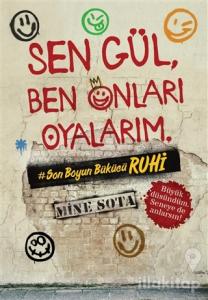 Sen Gül, Ben Onları Oyalarım