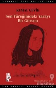 Sen Yüreğimdeki Yarayı Bir Görsen