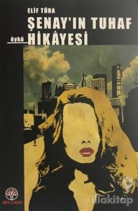Şenay'ın Tuhaf Hikayesi