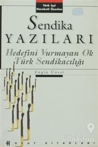 Sendika Yazıları Hedefini Vurmayan Ok Türk Sendikacılığı Türk İşçi Hareketi Üzerine
