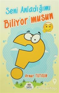 Seni Anladığımı Biliyor Musun