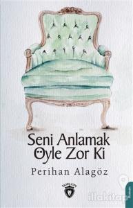 Seni Anlamak Öyle Zor ki