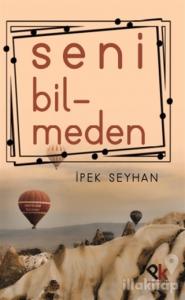 Seni Bilmeden