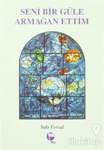 Seni Bir Güle Armağan Ettim