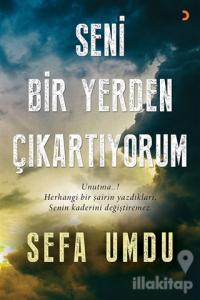 Seni Bir Yerden Çıkartıyorum