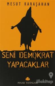 Seni Demokrat Yapacaklar