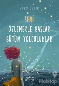Seni Özlemekle Başlar Bütün Yolculuklar