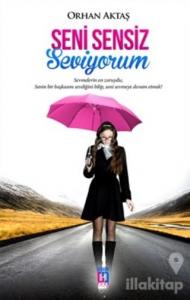 Seni Sensiz Seviyorum