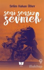 Seni Sensiz Sevmek