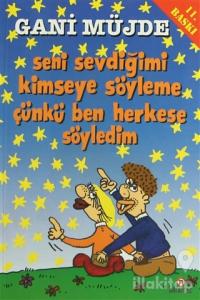 Seni Sevdiğimi Kimseye Söyleme, Çünkü Ben Herkese Söyledim