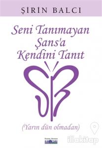 Seni Tanımayan Şans'a Kendini Tanıt
