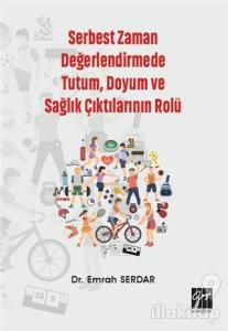 Serbest Zaman Değerlendirmede Tutum, Doyum ve Sağlık Çıktılarının Rolü