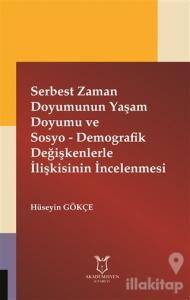 Serbest Zaman Doyumunun Yaşam Doyumu ve Sosyo - Demografik Değişkenlerle İlişkisinin İncelenmesi