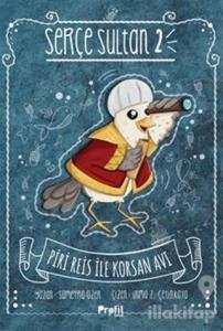 Serçe Sultan 2 - Piri Reis İle Korsan Avı (Ciltli)