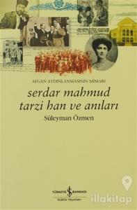 Serdar Mahmud Tarzi Han ve Anıları