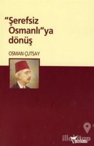 Şerefsiz Osmanlı'ya Dönüş