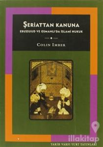 Şeriattan Kanuna Ebussuud ve Osmanlı'da İslami Hukuk