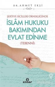Şer'iyye Sicilleri Örnekliğinde İslam Hukuku Bakımından Evlat Edinme