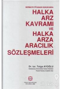 Sermaya Piyasası Hukukunda Halka Arz Kavramı ve Halka Arza Aracılık Sözleşmeleri (Ciltli)