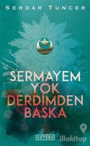 Sermayem Yok Derdimden Başka (Ciltli)
