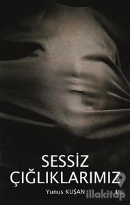 Sessiz Çığlıklarımız