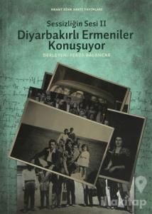 Sessizliğin Sesi 2: Diyarbakırlı Ermeniler Konuşuyor