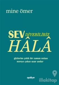 Sev Diyebiliriz Hala