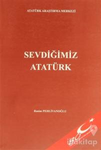 Sevdiğimiz Atatürk