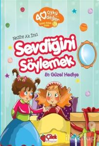 Sevdiğini Söylemek - 40 Öykü 40 Değer