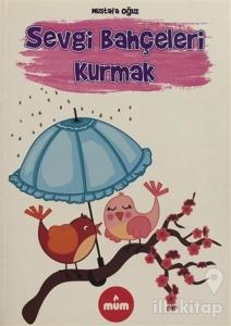 Sevgi Bahçeleri Kurmak