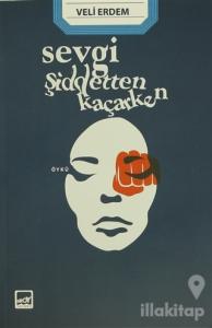 Sevgi Şiddetten Kaçarken