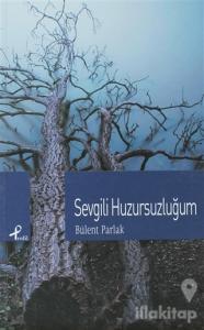 Sevgili Huzursuzluğum