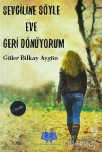 Sevgiline Söyle Eve Geri Dönüyorum