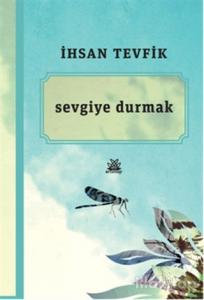 Sevgiye Durmak