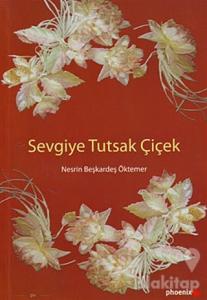 Sevgiye Tutsak Çiçek