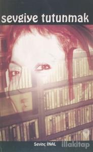 Sevgiye Tutunmak