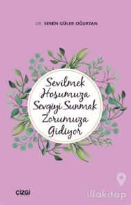 Sevilmek Hoşumuza Sevgiyi Sunmak Zorumuza Gidiyor
