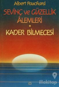 Sevinç ve Güzellik Alemleri Kader / Bilmecesi