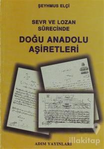 Sevr ve Lozan Sürecinde Doğu Anadolu Aşiretleri