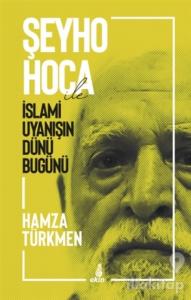 Şeyho Hoca İle İslami Uyanışın Dünü Bugünü